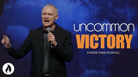 Uncommon Prayer: Part 4 - UNCOMMON VICTORY | Pastor Todd Hudnall (Message Only)