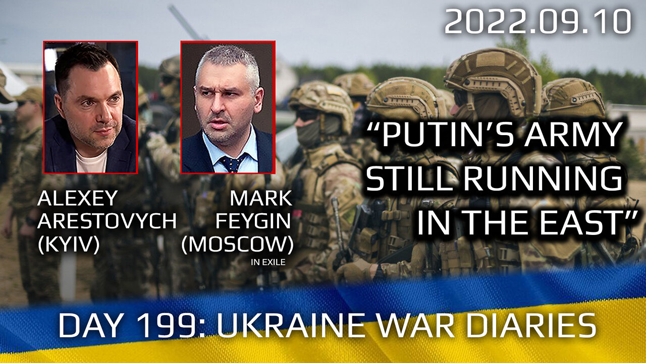 War Day 199: war diaries w/Advisor to Ukraine President, Intel Officer @Alexey Arestovych & #Feygin