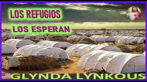 LOS REFUGIOS LOS ESPERAN - MENSAJE DE JESUCRISTO REY A GLINDA LINKOUS