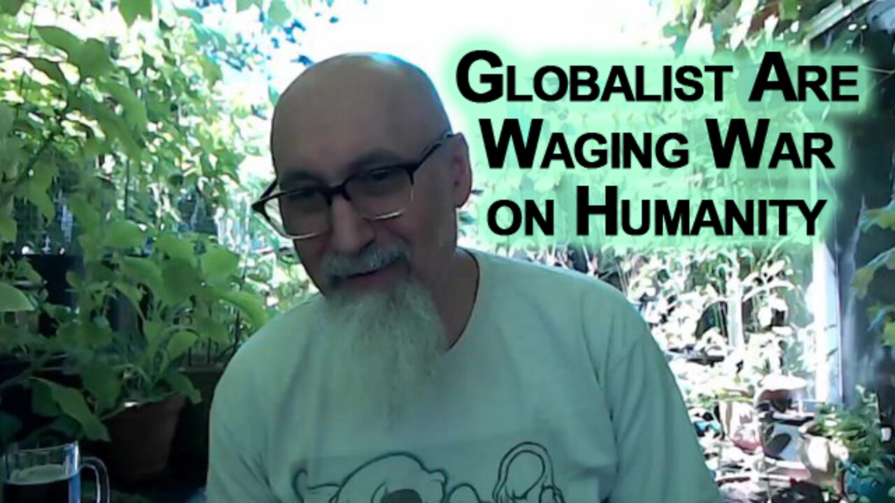 New World Order and Their Globalist Agents Are Waging War on Humanity, We Need to Win