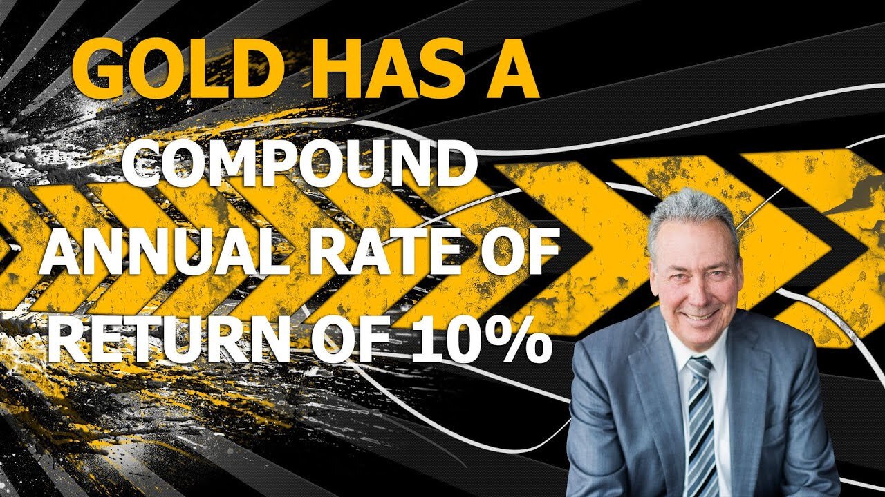 Gold Has a Compound Annual Rate of Return of 10%