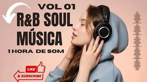 MUSIC R&B E SOUL MÚSICA SOUL 1 HORA VOL 01