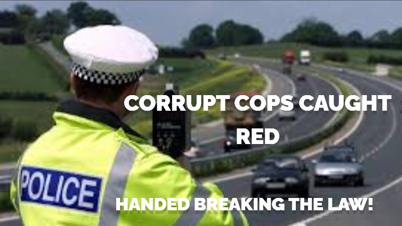 Corrupt Cops Caught Red-Handed Breaking the Law!