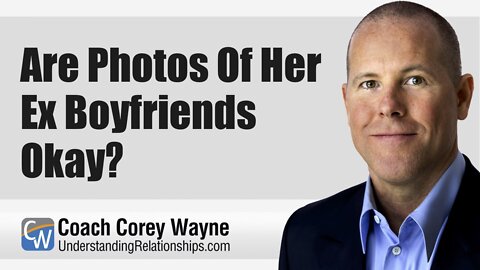 Are Photos Of Her Ex Boyfriends Okay?