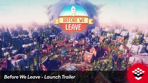 Before We Leave - Launch Trailer