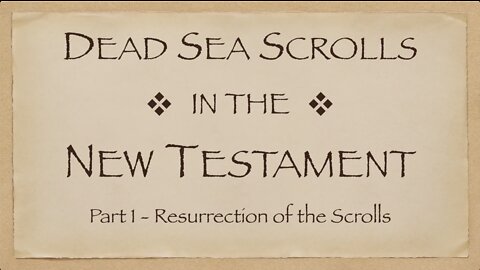 Dead Sea Scrolls in the New Testament, Part 1