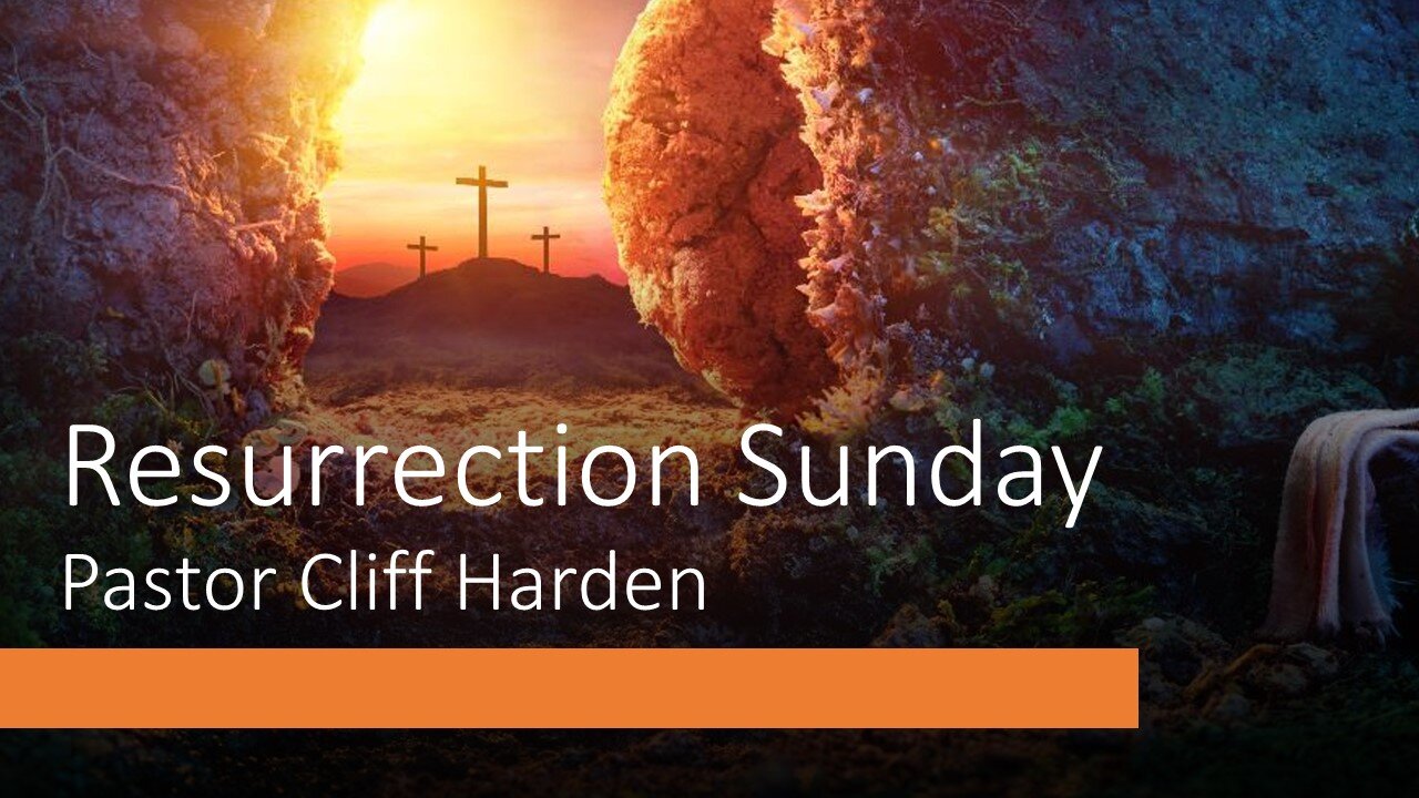 “Resurrection Sunday” by Pastor Cliff Harden