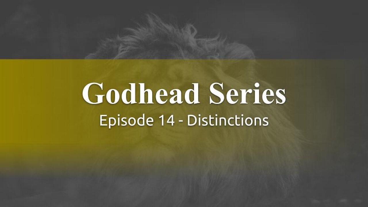Godhead Series Ep14 - Distinctions - God Honest Truth Live Stream 10/15/2021