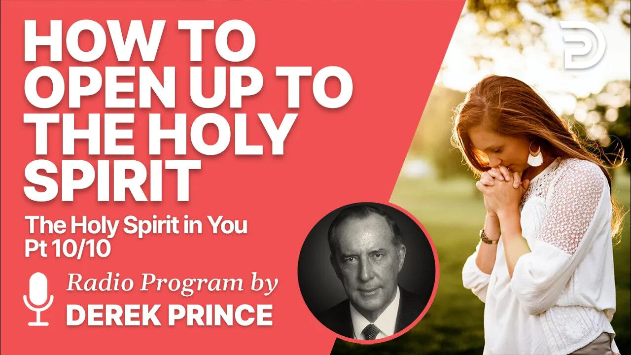 The Holy Spirit in You 10 of 10 - How to Open up to the Holy Spirit