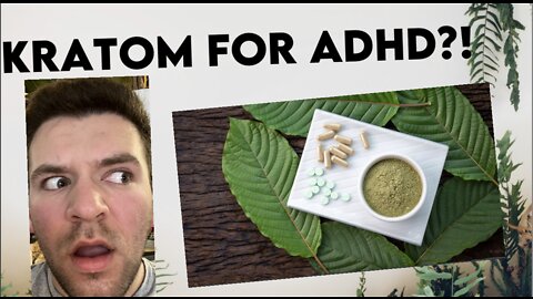 Kratom for ADHD (ADHD Series Ep. 5)