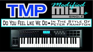 TMP Modified MIDI • Do You Feel Like We Do