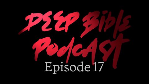 Deep Bible Podcast Ep17: Falling On Our Faces Before the Lord