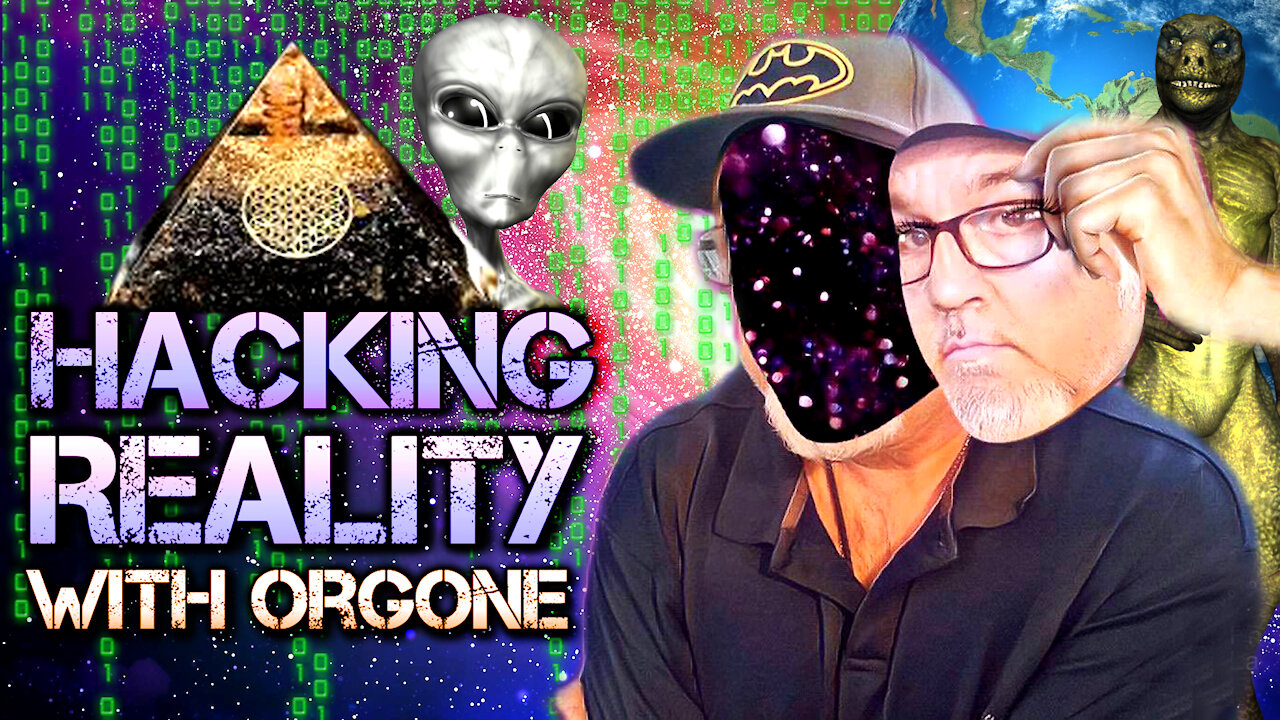 Hacking Reality With Orgone | Living In The Simulation