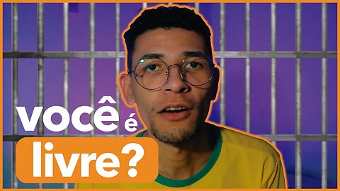VOCÊ É LIVRE DE VERDADE?