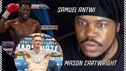 Samuel Antwi vs Mason Cartwright Live Blow by Blow Commentary