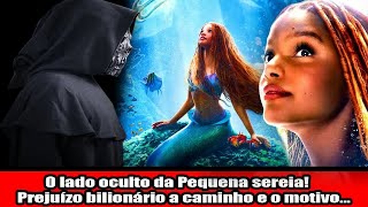 O lado oculto da Pequena sereia! Prejuízo bilionário a caminho e o motivo