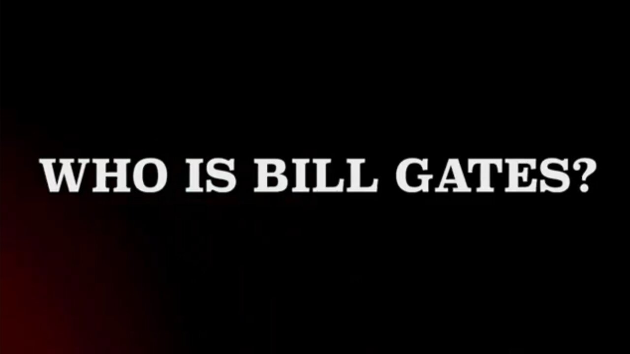 Who Is Bill Gates? Full Documentary - a Corbett Report Video