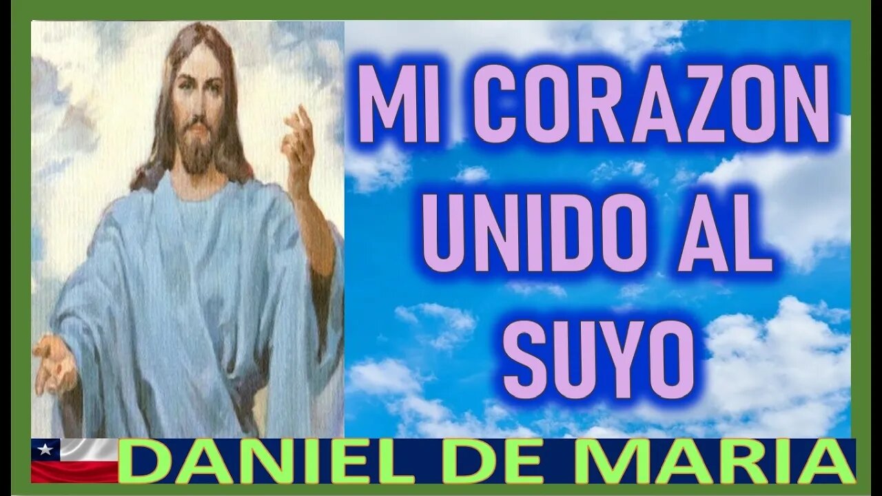 MI CORAZON UNIDO AL SUYO - MENSAJE DE JESUCRISTO A DANIEL DE MARIA 20 MARZO 2022