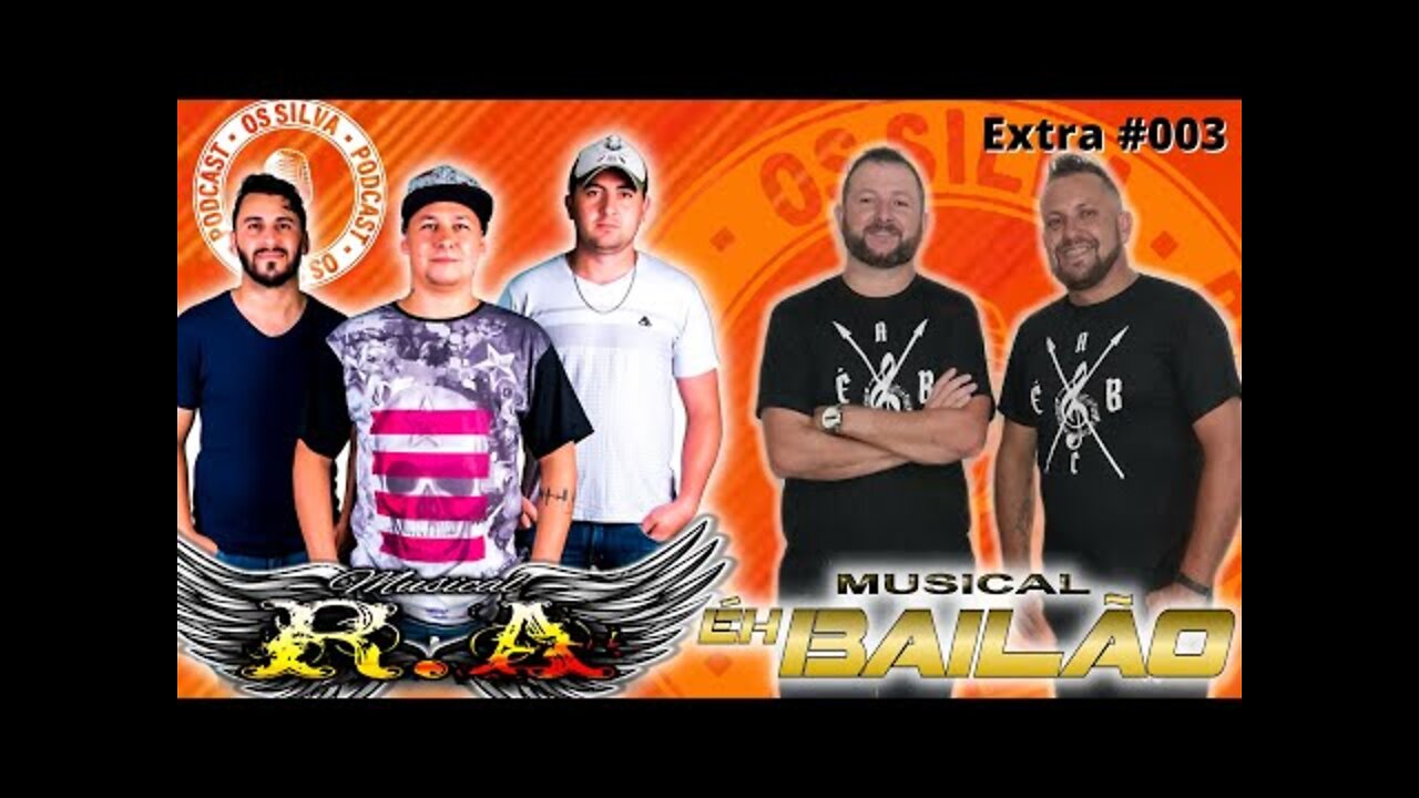 MUSICAL RA + EH BAILÃO - Os Silva - EXTRA # 003