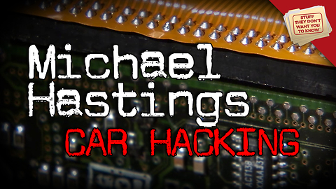 Stuff They Don't Want You To Know: Can Someone Hack Your Car?