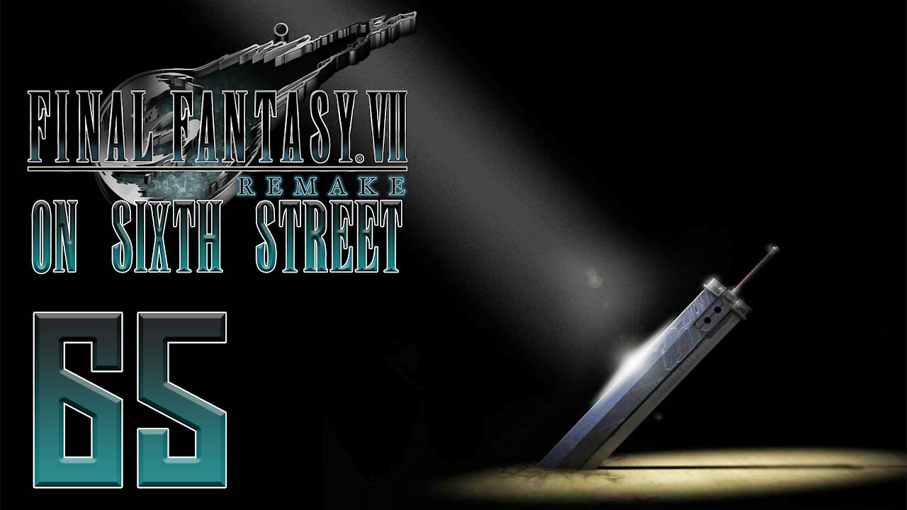 Final Fantasy VII Remake on 6th Street Part 65