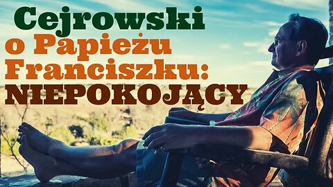 Cejrowski o Papieżu Franciszku: NIEPOKOJĄCY 2019/01/28 Studio Dziki Zachód Odc. 2 Cz. 1