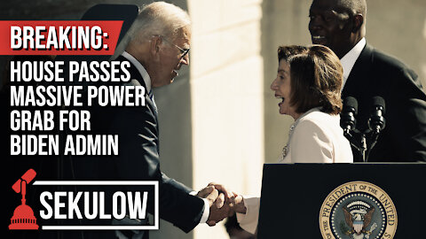 BREAKING: House Passes Massive Power Grab For Biden Admin