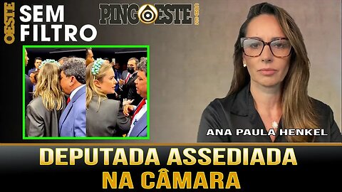 Deputada do PL assediada na Câmara por deputado do PC do B [ANA PAULA HENKEL]