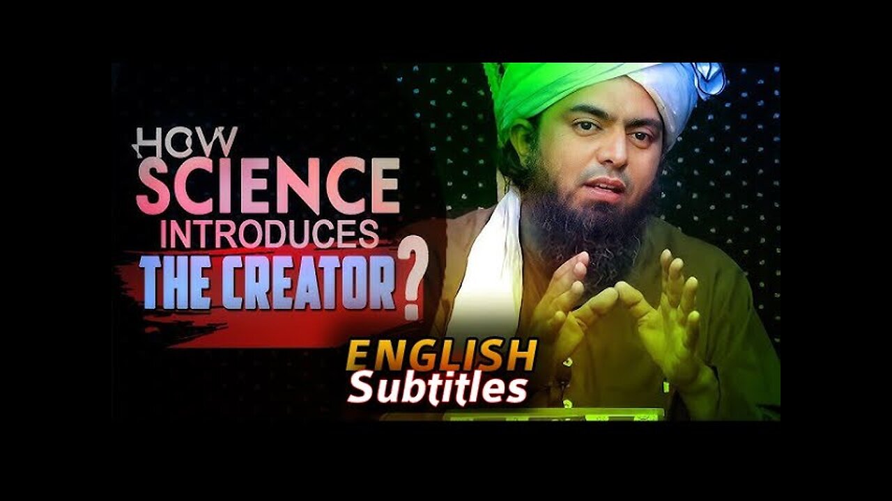 How science introduces The Creater by Engineer Muhammad Ali Mirza