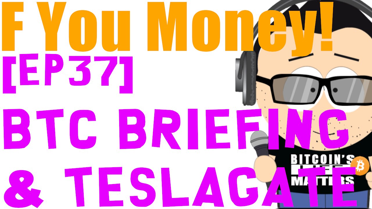 F You Money! [E37] Bitcoin Technical Analysis & Teslagate! Tesla Sold 10% of Total Bitcoin Holdings!