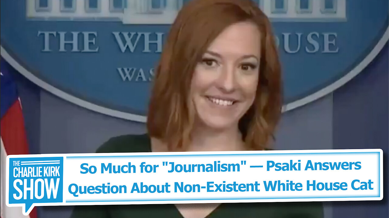 So Much for "Journalism" — Psaki Answers Question About Non-Existent White House Cat