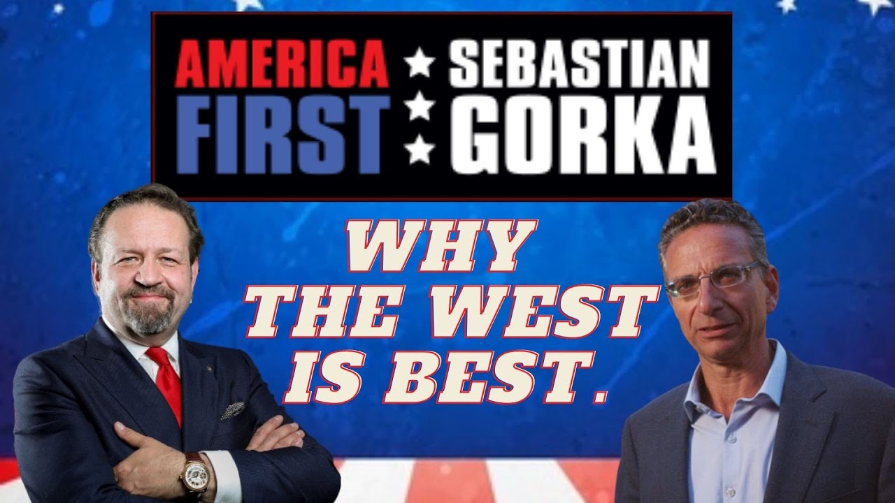 Why the West is best. Joseph Loconte with Sebastian Gorka on AMERICA First