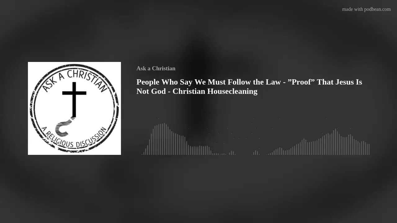 People Who Say We Must Follow the Law - "Proof" That Jesus Is Not God - Christian Housecleaning