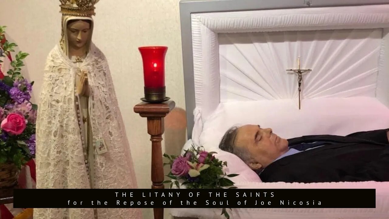 Litany of the Saints for the Repose of the Soul of Joe Nicosia