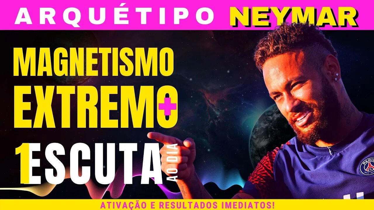 🔴 Arquétipo Neymar Extremamente poderoso | Resultados imediatos