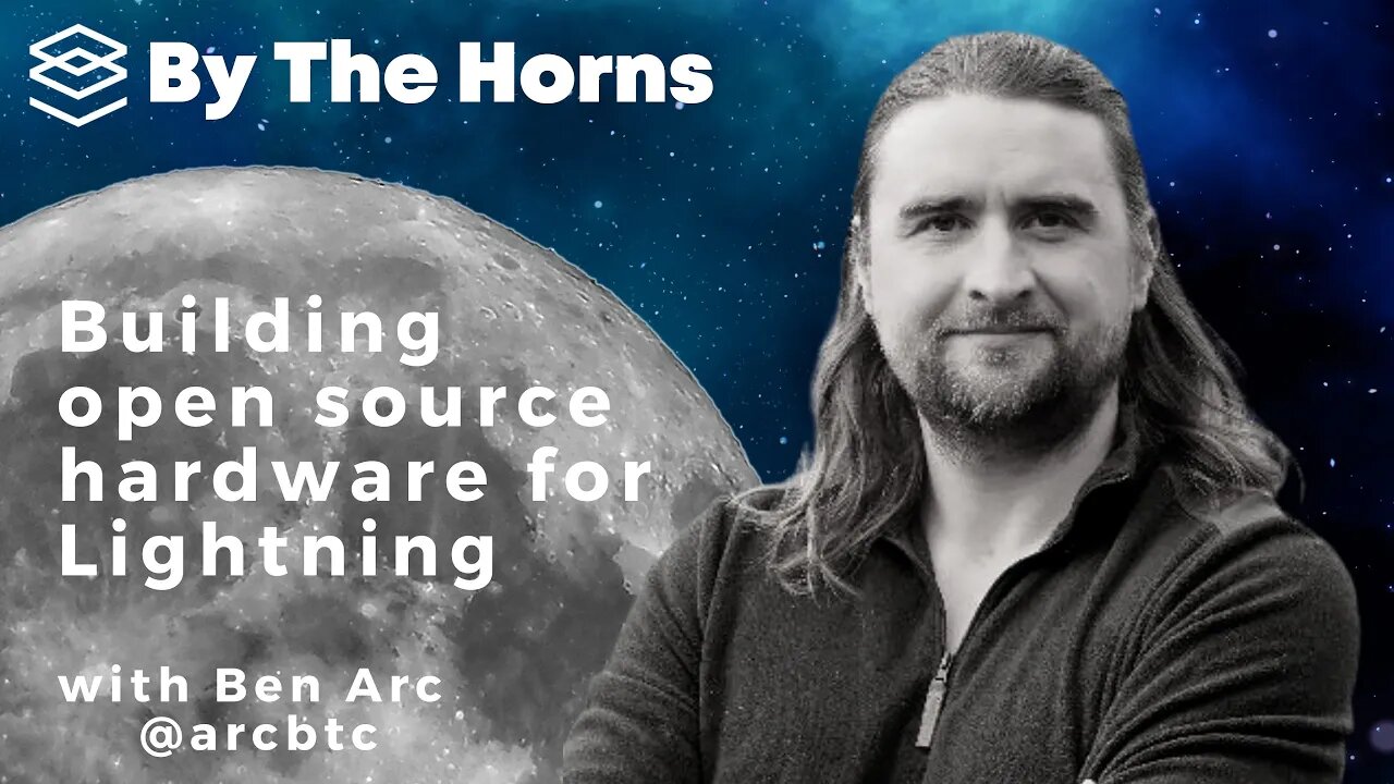 Building open source hardware for Lightning with Ben Arc - By The Horns: EP 36