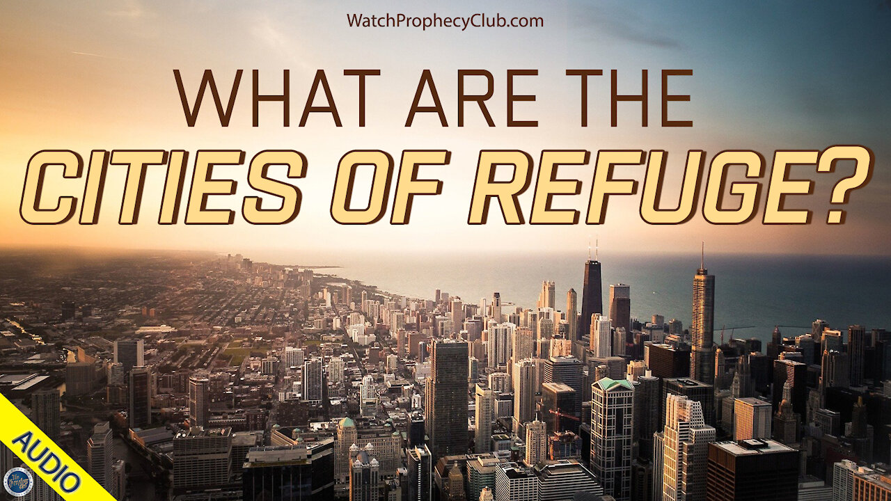 What are the Cities of Refuge? 05/21/2021