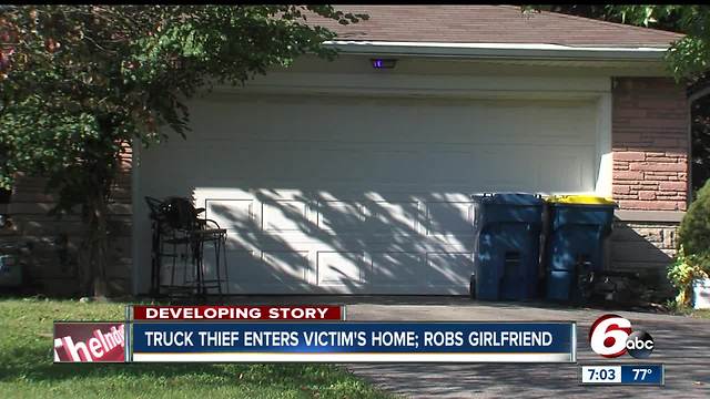 Truck thief enters victim's home; robs girlfriend inside house