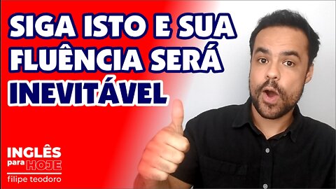 3 coisas que vão fazer você se tornar fluente em inglês