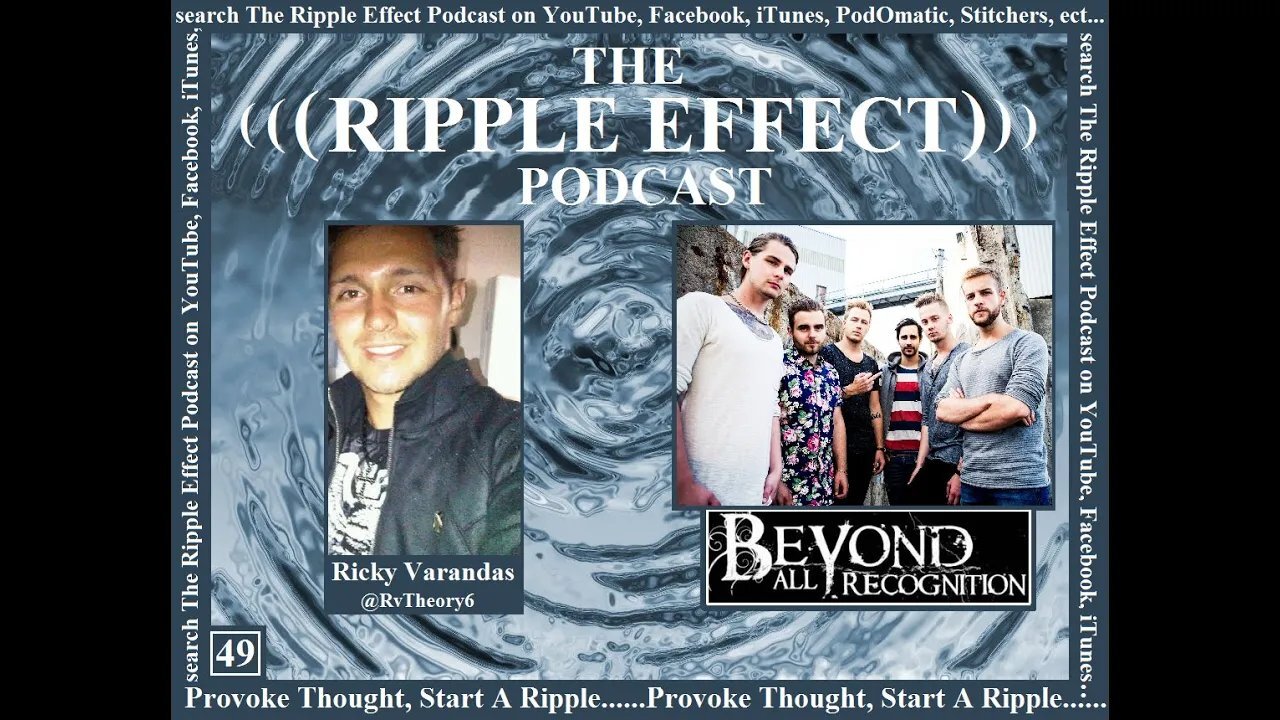 The Ripple Effect Podcast # 49 (Beyond All Recognition)
