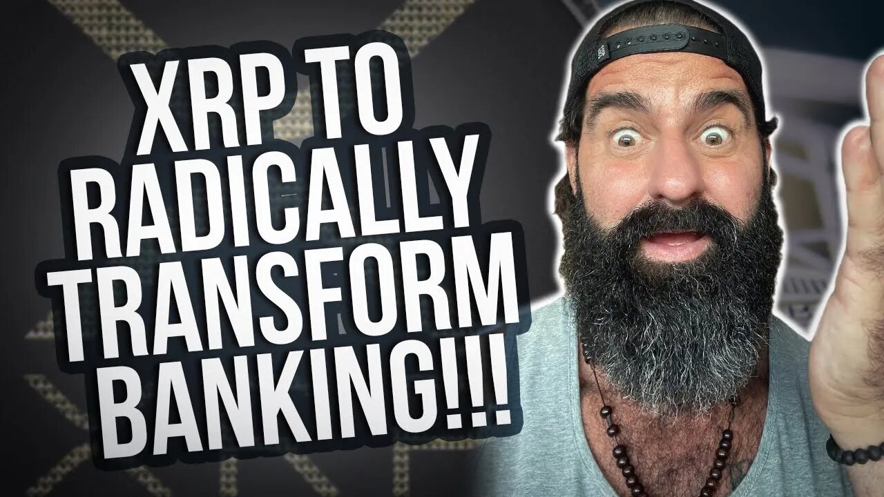 XRP to Radically Transform Banking!!!
