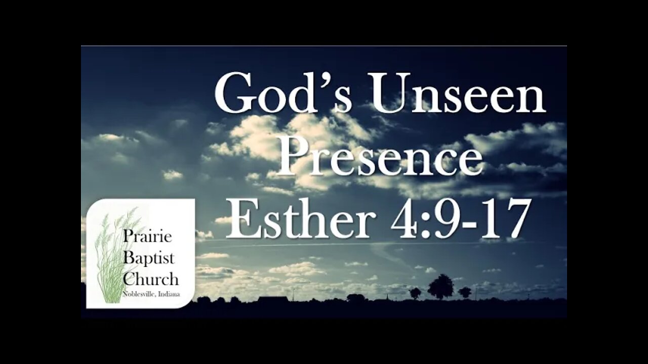 "God's Unseen Presence" Esther 4:9-17