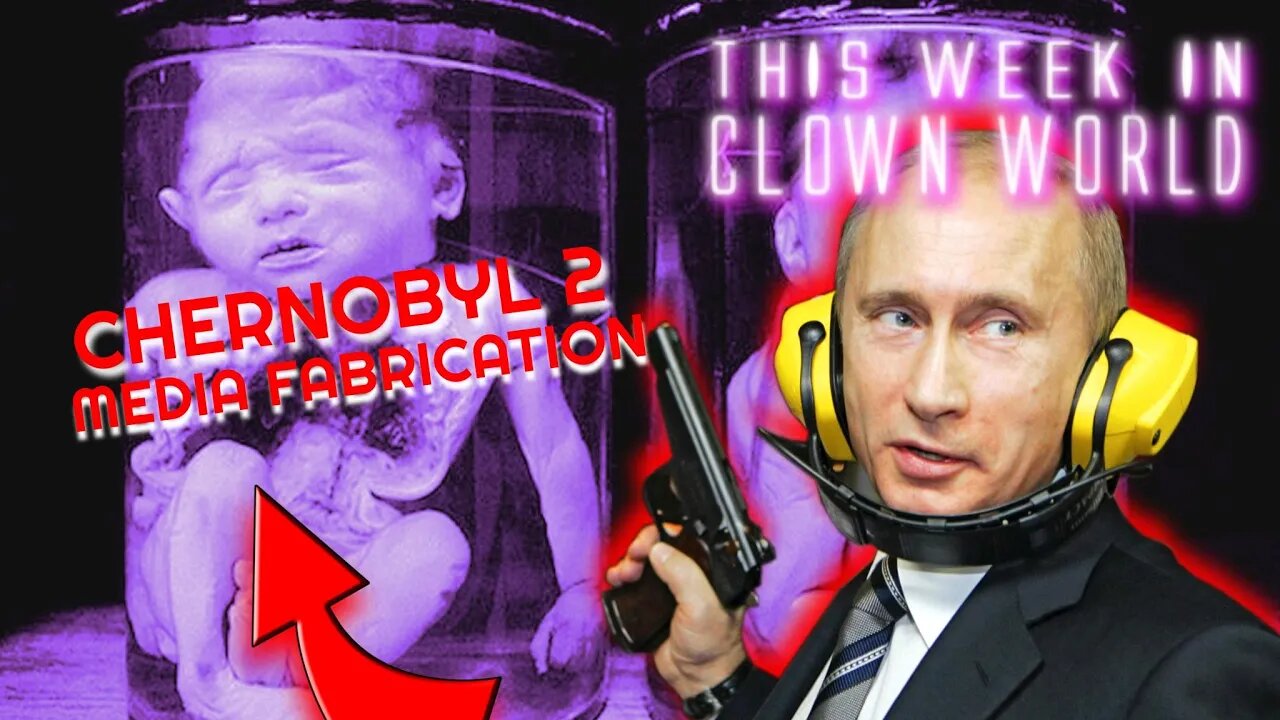 WORLD WAR 3: Russian Military FRAMED for Mega-Chernobyl | This Week in Clown World | #21