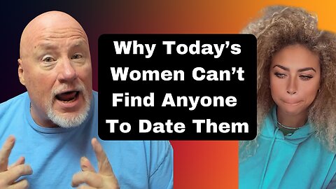 Why Women Aren't Finding Anyone To Date Them...