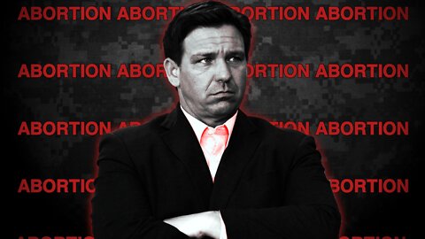 Ron DeSantis' FETISH with ABORTION