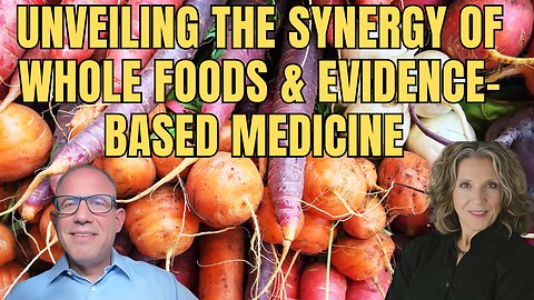 Empowering Health Naturally: Unveiling the Synergy of Whole Foods and Evidence-Based Medicine