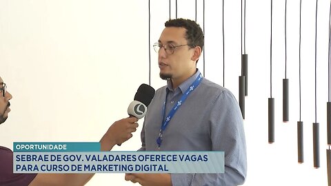 Oportunidade: SEBRAE de Gov. Valadares Oferece Vagas para Curso de Marketing Digital.