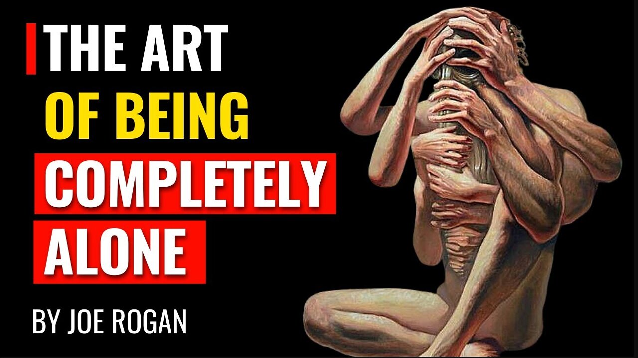 Joe Rogan - The Art of Being Completely Alone And Really Enjoying It