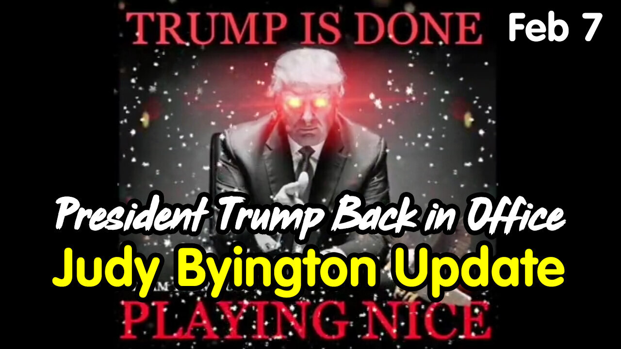 President Trump Back in Office - Judy Byington Update Jan 7.