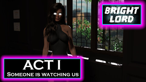 Bright Lord Act 1 - Someone Is Watching Us